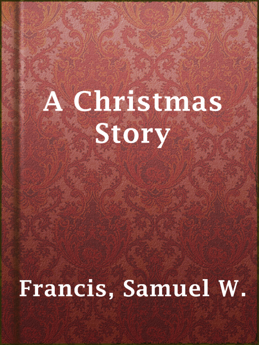 Title details for A Christmas Story by Samuel W. Francis - Available
